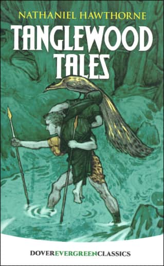 Tanglewood Tales by Nathaniel Hawthorne (Evergreen Classics)