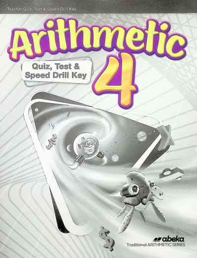 Abeka Arithmetic 4 Quizzes, Tests, and Speed Drills Key - Revised