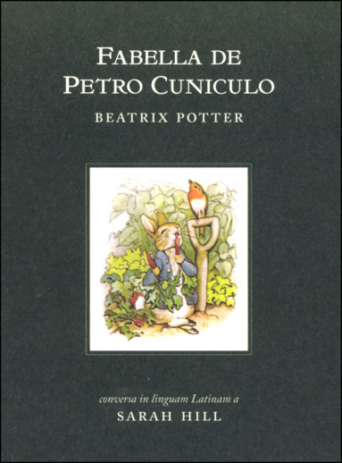 Fabella de Petro Cuniculo: Tale of Peter Rabbit in Latin