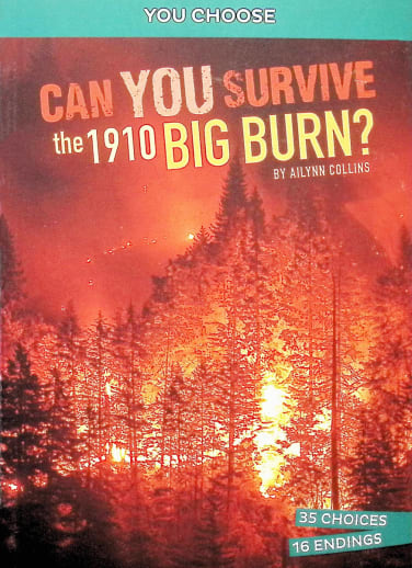 Can You Survive the 1910 Big Burn? An Interactive History Adventure