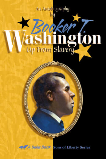 Booker T. Washington: Up from Slavery (Abeka Sons of Liberty Series)