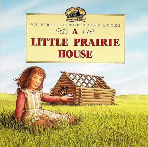My First Little House Books: A Little Prairie House