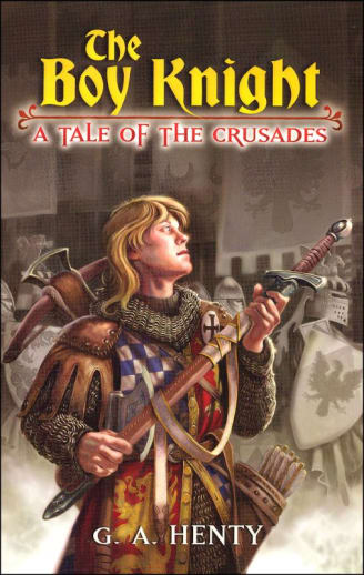 The Boy Knight: A Tale of the Crusades by G. A. Henty