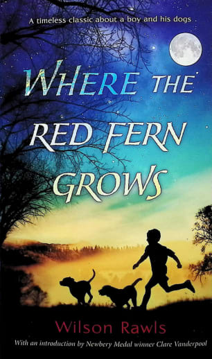 Where the Red Fern Grows by Wilson Rawls