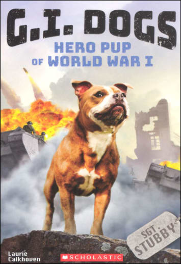 G.I. Dogs: Sergeant Stubby, Hero Pup of World War I (Book 2)