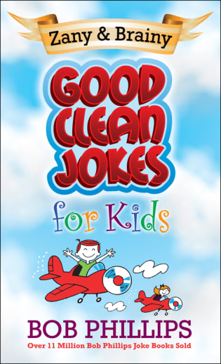 Zany & Brainy Good Clean Jokes for Kids
