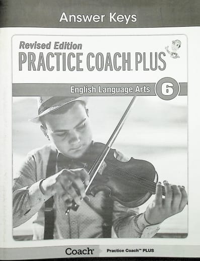Practice Coach Plus Revised Edition English Language Arts: Grade 6 Answer Keys
