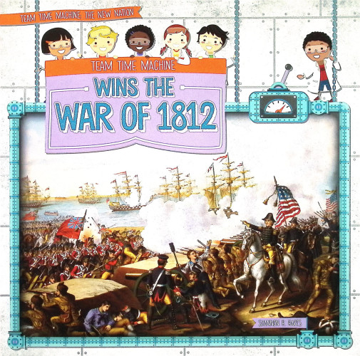 Team Time Machine Wins the War of 1812 (Team Time Machine)
