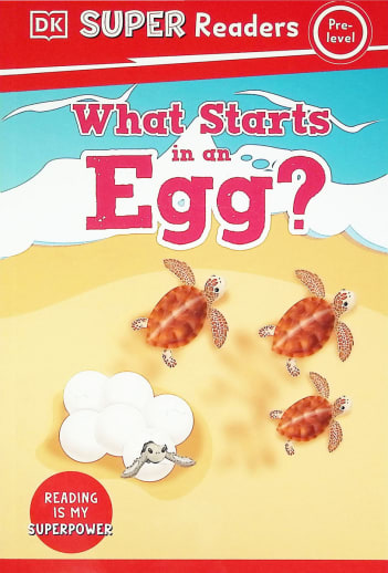What Starts in an Egg? (DK Super Reader Pre-Level)