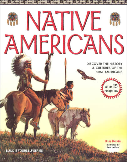 Native Americans: Discover the History & Cultures of the First Americans with 15 Projects