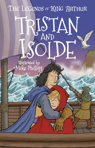 The Legends of King Arthur: Tristan and Isolde by Mike Phillips