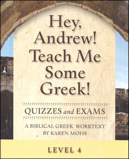 Hey, Andrew! Teach Me Some Greek! Level 4 Quizzes/Exams
