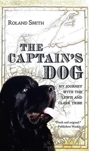 Captain's Dog: My Journey with the Lewis and Clark Tribe