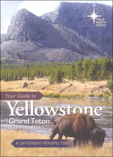 Your Guide to Yellowstone and Grand Teton National Park (True North)
