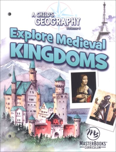 A Child's Geography Volume 4: Explore Medieval Kingdoms