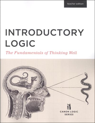 Introductory Logic: The Fundamentals of Thinking Well Teacher Edition 5ED