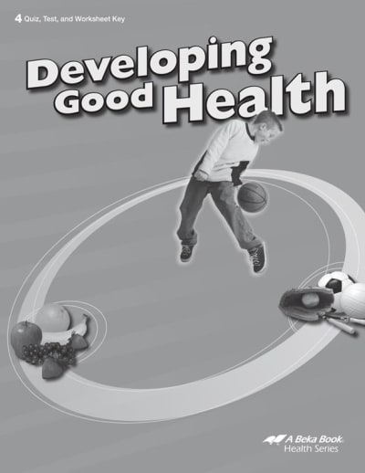 Abeka Developing Good Health Quizzes/Tests/Worksheets Key (3rd Edition)