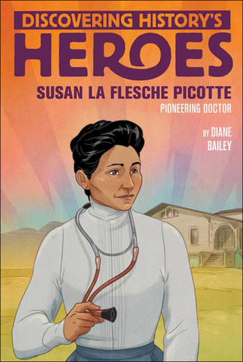 Susan La Flesche Picotte: Discovering History's Heroes