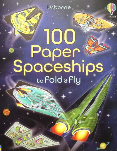 100 Paper Spaceships to Fold and Fly