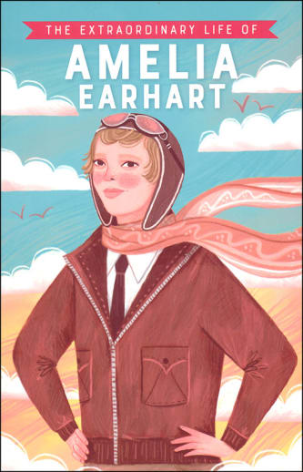 Extraordinary Life of Amelia Earhart