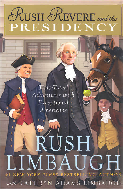 Rush Revere and the Presidency (Time-Travel Adventures with Exceptional Americans)