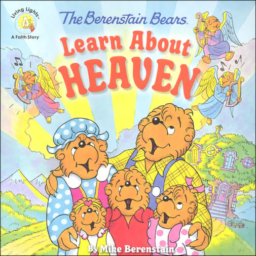 The Berenstain Bears Learn About Heaven (Living Lights)