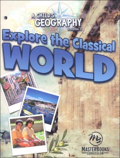 A Child's Geography Volume 3: Explore the Classical World