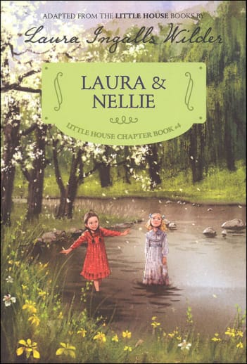 Little House Chapter Book #4: Laura & Nellie