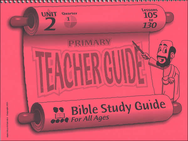 Primary Teacher Guide for Lessons 105-130