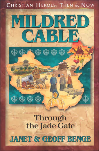 Mildred Cable: Through the Jade Gate (Christian Heroes: Then & Now)