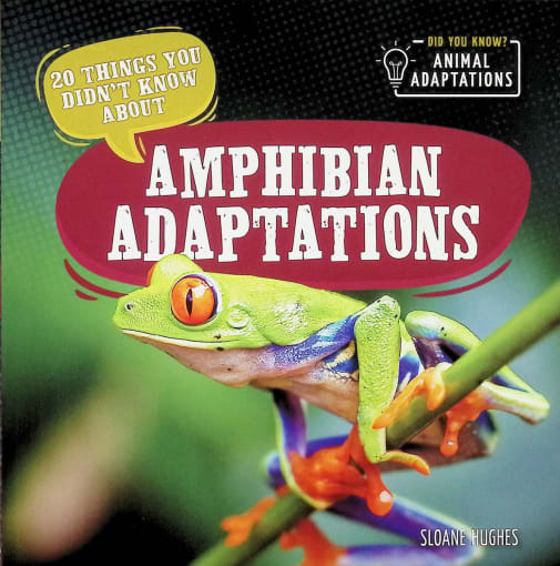 Amphibian Adaptations (20 Things You Didn't Know About)