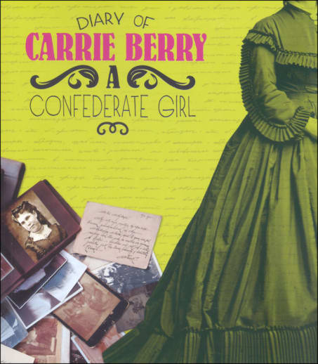 Diary of Carrie Berry: Confederate Girl (First Person Histories)