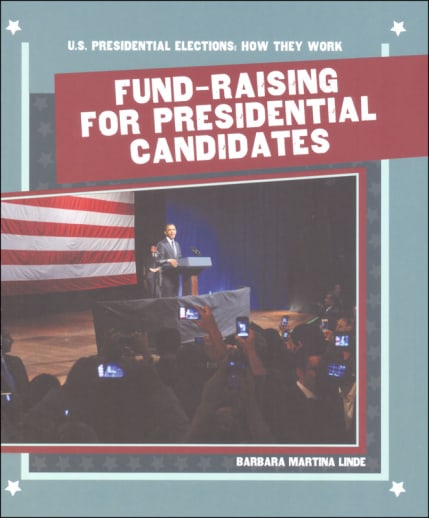 Fund-Raising for Presidential Candidates  (U.S. Presidential Elections: How They Work)