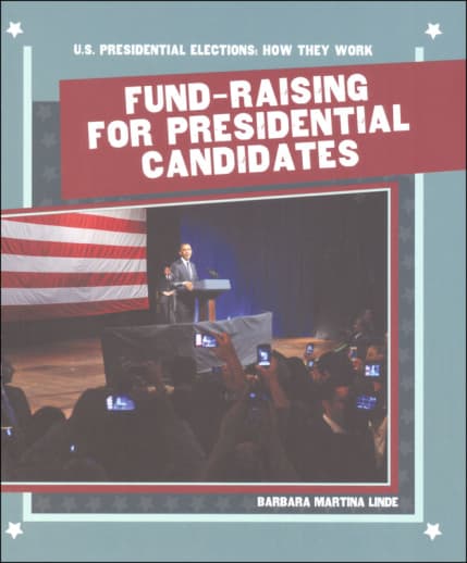 Fund-Raising for Presidential Candidates  (U.S. Presidential Elections: How They Work)