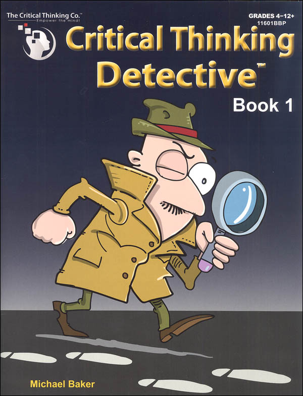 Critical Thinking Detective Book 1 (Grades 4-12+)