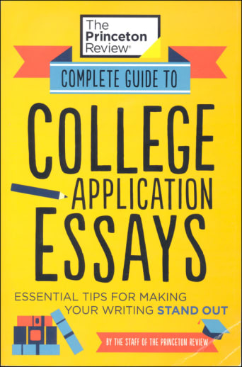 Complete Guide to College Application Essays