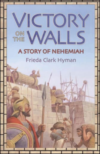 Victory on the Walls: A Story of Nehemiah by Freida Hyman