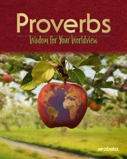Proverbs: Wisdom for Your Worldview (Abeka)