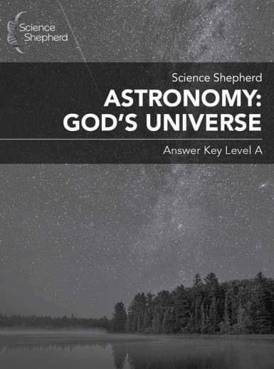 Science Shepherd Astronomy: God's Universe Answer Key Level A