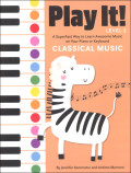 Play It! Classical Music: A Superfast Way to Learn Awesome Songs on Your Piano or Keyboard