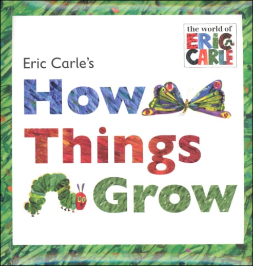 Eric Carle's How Things Grow
