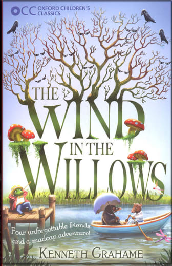 The Wind in the Willows by Kenneth Grahame (Oxford Children's Classic)