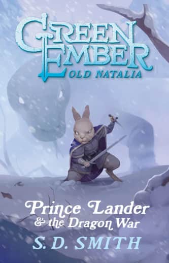 Green Ember Old Natalia: Prince Lander and the Dragon War by S. D. Smith