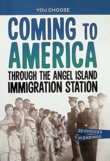 Coming to America through the Angel Island Immigration Station: An Interactive Look at History (You Choose: History)