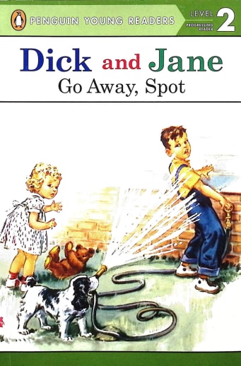 Dick and Jane: Go Away, Spot (Penguin Young Readers Level 2)