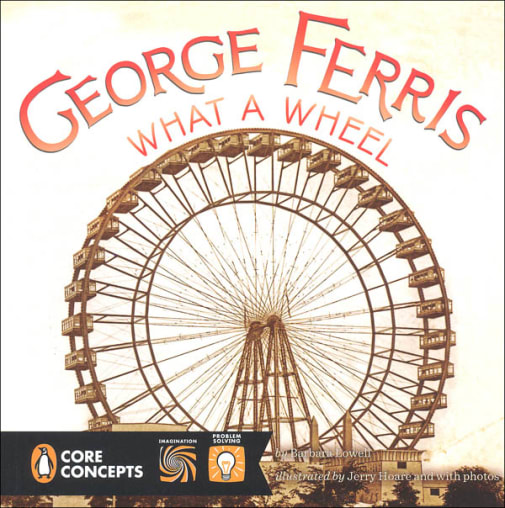 George Ferris, What a Wheel! (Penguin Core Concepts)