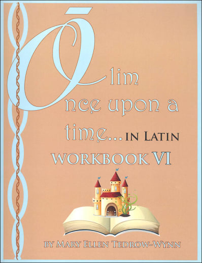 Once Upon a Time (Olim in Latin) Workbook VI