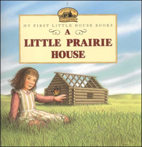 My First Little House Books: A Little Prairie House
