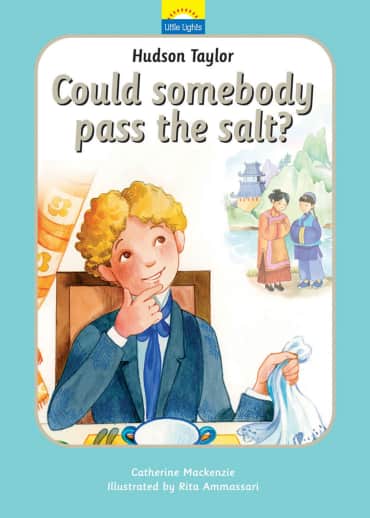 Hudson Taylor: Could Somebody Pass the Salt? by Catherine Mackenzie