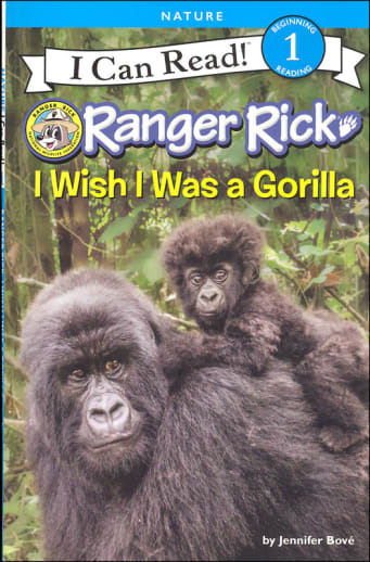 Ranger Rick: I Wish I was a Gorilla (I Can Read! Level 1)